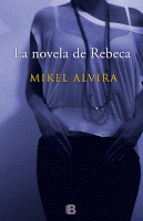 la-novela-de-rebeca_mikel-alvira